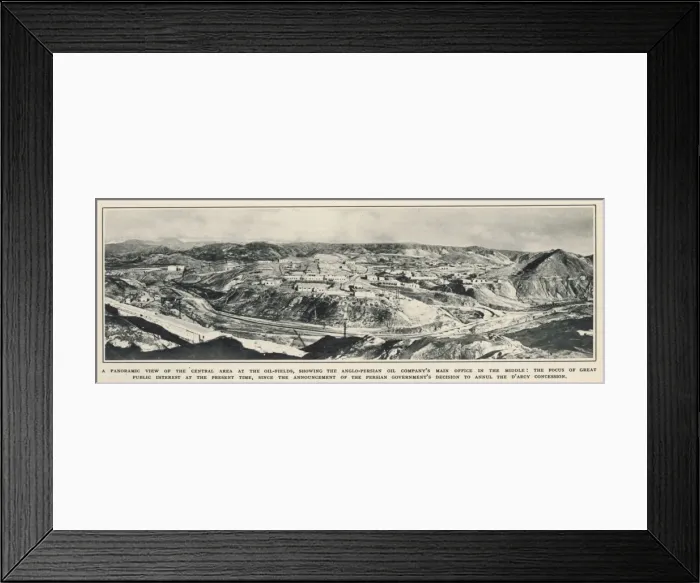 Framed Print : Anglo-Persian Oil-Fields Framed Print : Anglo-Persian Oil-Fields