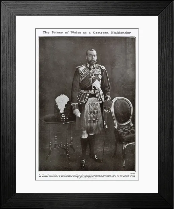Framed Print : George, Prince of Wales (later King George V), as Colonel of the Cameron Highlanders in costume, at Dublin Castle. Appointed colonel-in-chief of the Camerons in November 1902. Date: 1905 Framed Print : George, Prince of Wales (later King George V), as Colonel of the Cameron Highlanders in costume, at Dublin Castle. Appointed colonel-in-chief of the Camerons in November 1902. Date: 1905