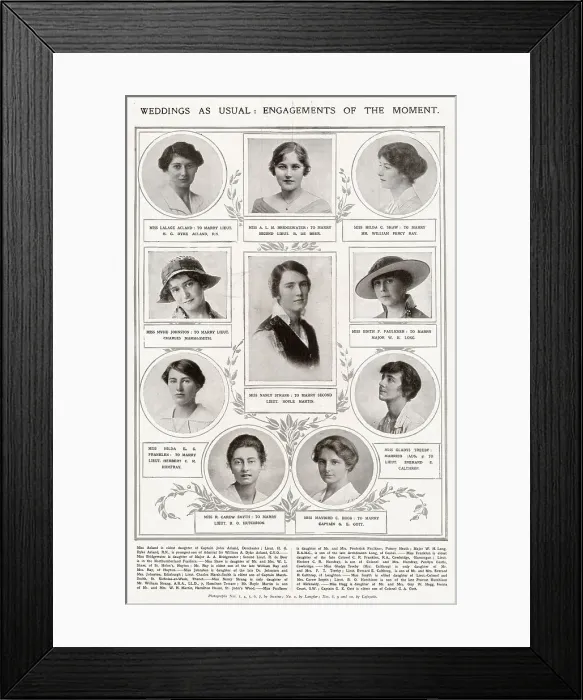 Framed Print : Weddings as Usual - Engagements of the Moment. Page of young women getting married in August 1915 including, right hand side, third from the top, Gladys Treeby who married Lieut. Everard E. Calthrop on 3 August 1915 Framed Print : Weddings as Usual - Engagements of the Moment. Page of young women getting married in August 1915 including, right hand side, third from the top, Gladys Treeby who married Lieut. Everard E. Calthrop on 3 August 1915
