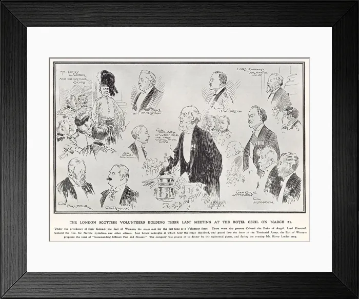 Framed Print : The London Scottish Volunteers holding their last meeting at the Hotel Cecil on 31 March 1908. Prominent figures sketched here include Harry Lauder, the Duke of Argyll, Earl of Weymss and Lord Kinaird. Date: 1908 Framed Print : The London Scottish Volunteers holding their last meeting at the Hotel Cecil on 31 March 1908. Prominent figures sketched here include Harry Lauder, the Duke of Argyll, Earl of Weymss and Lord Kinaird. Date: 1908